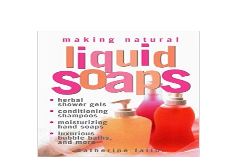 [P.D.F_book] library Making Natural Liquid Soaps Herbal Shower Gels…