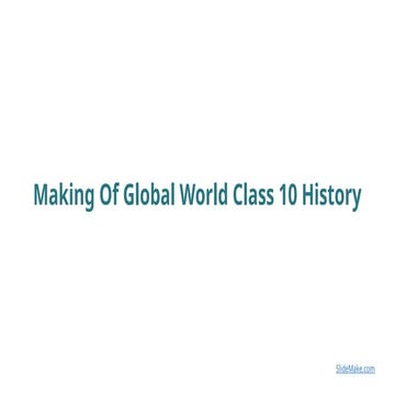 Making Of Global World Class 10 History.pptx