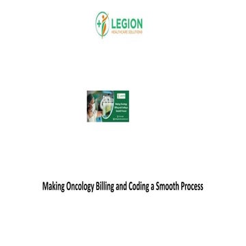 Making Oncology Billing and Coding a Smooth Process.pptx