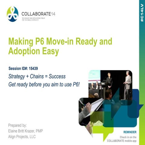 Making P6 move in ready and adoption easy - Oracle Primavera P6 Collaborate 14