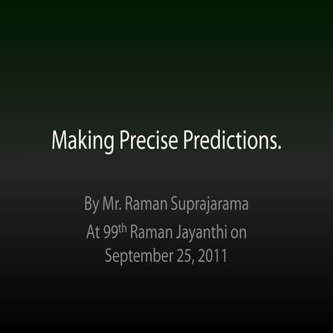 Making precise predictions.