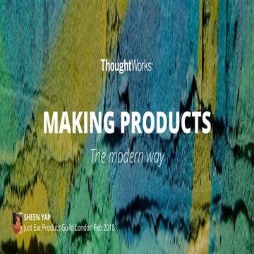 Making Products - The Modern Way