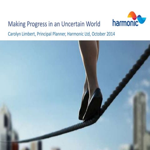 Making progress in an uncertain world  2nd October 14