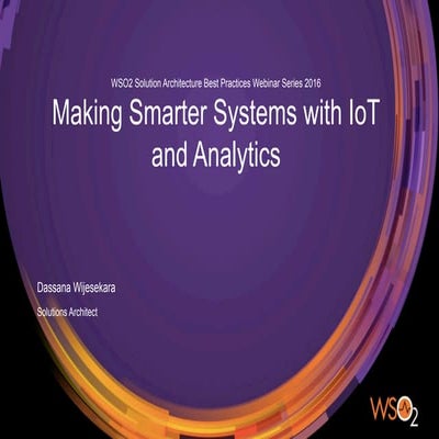 Making Smarter Systems with IoT and Analytics