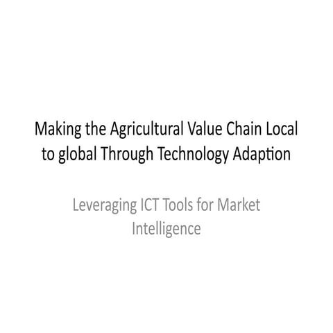 Making the Agricultural Value Chain Local to global.pptx