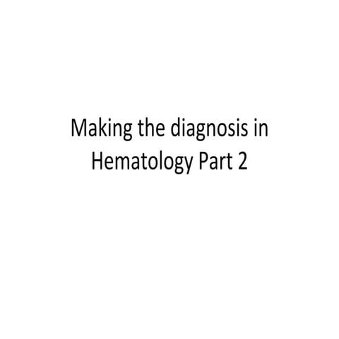 Making the diagnosis in hematology part 2