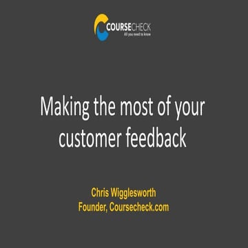 LITE 2018 – Making the Most of Your Customer Feedback [Chris Wigglesworth]