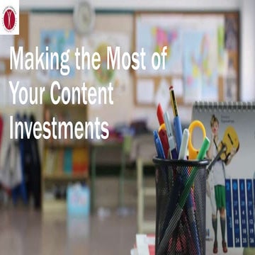 Making the most of your content investments
