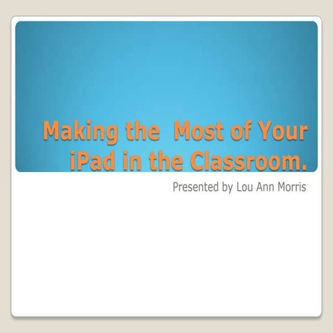 Making the  most of your i pad in the