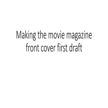 Making the movie magazine front cover first draft