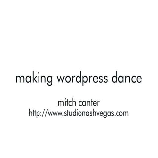 Making WordPress Dance (BCMEM Edition)