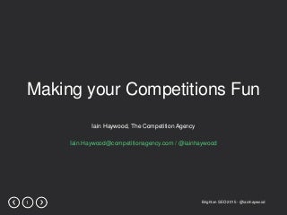 Making your Competitions Fun - Iain Haywood - Brighton SEO 2015 Presentation