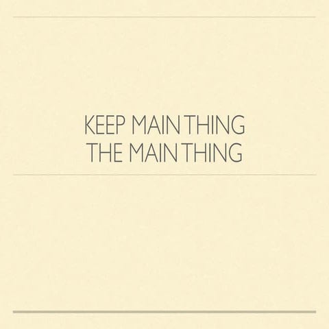 Make the Main Thing the Main Thing