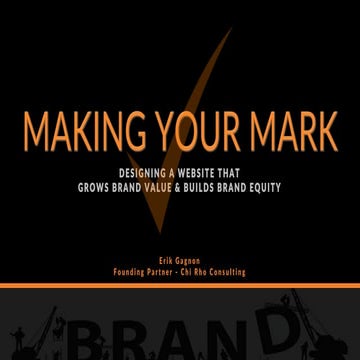 Making Your Mark - Designing a Website That Grows Brand Value and Builds Bran...