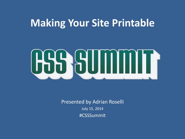 Making Your Site Printable: CSS Summit 2014
