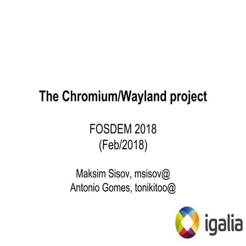 The Chromium project's Way to Wayland (FOSDEM 2018)