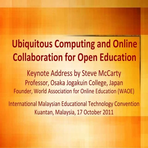 Malaysia keynote "Ubiquitous Computing and Online Collaboration for Open Educ...