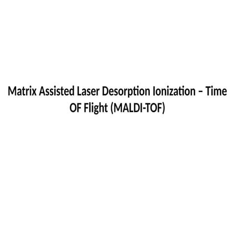 Basic Principle of MALDI-TOF Mass Spectrometry | PPTX