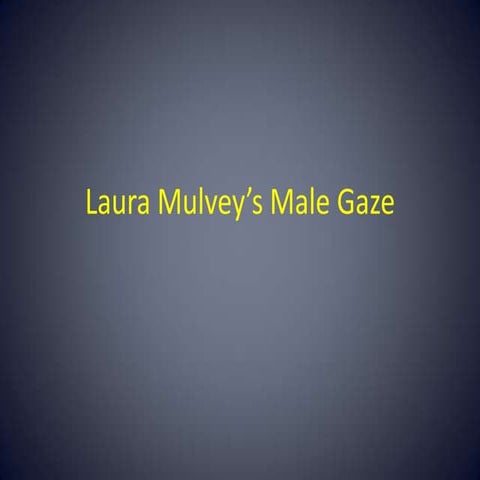 Mulvey's Male gaze