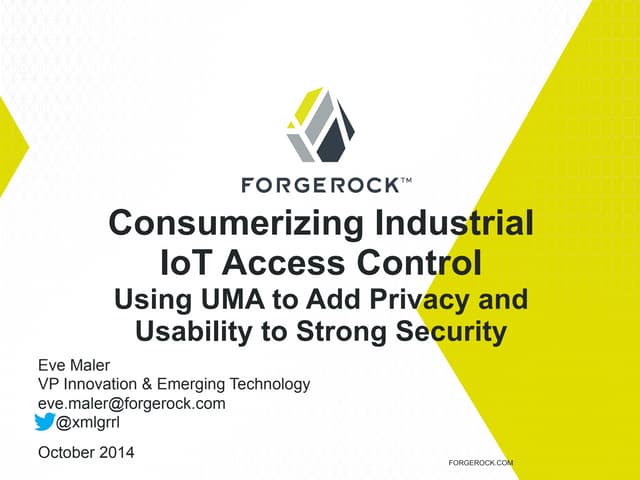 Consumerizing Industrial IoT Access Control: Using UMA to Add Privacy and Usa...