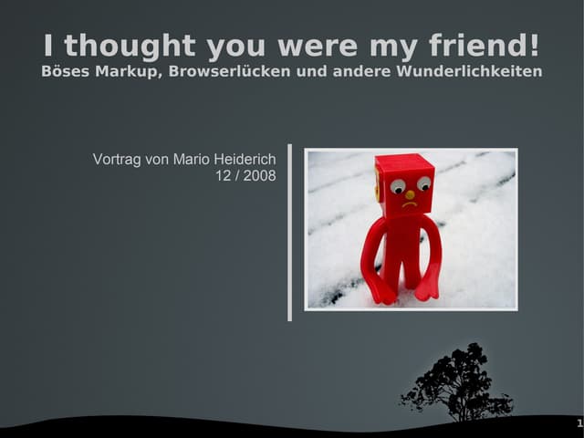 I thought you were my friend!