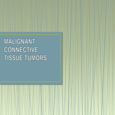 Malignant Connective Tissue Tumors.pptx