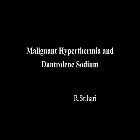 Malignant hyperthermia and dantrolene sodium