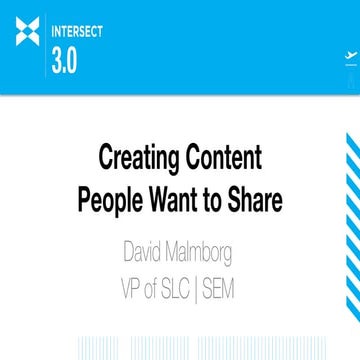 Creating Content People Want to Share - Gum Chewing Content - Intersect 3.0