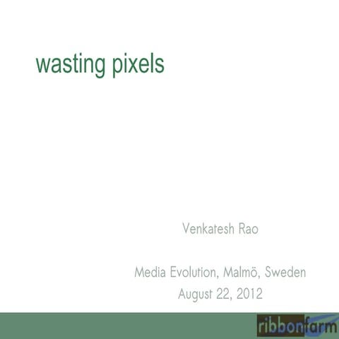 Wasting Pixels