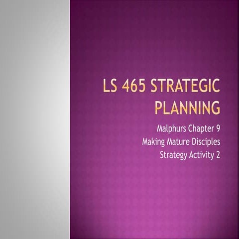 Malphurs chapter 9. making mature disciples. strategy rev. su' 14 | PPTX