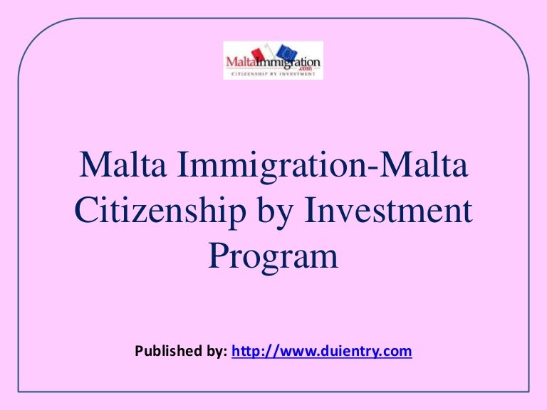 Malta immigration malta citizenship by investment program