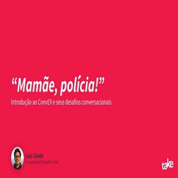 Mamãe, Polícia!” — As interfaces conversacionais e seus desafios criativos pa...