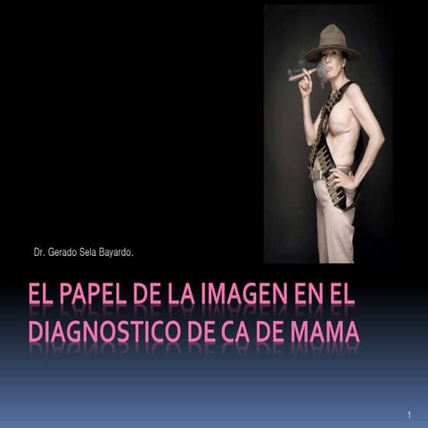 El papel de la imagenologia en deteccion temprana de ca de mama