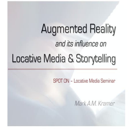 Augmented Reality and its influence on Locative Media & Storytelling