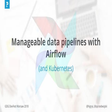 Manageable Data Pipelines With Airflow (and kubernetes) - GDG DevFest