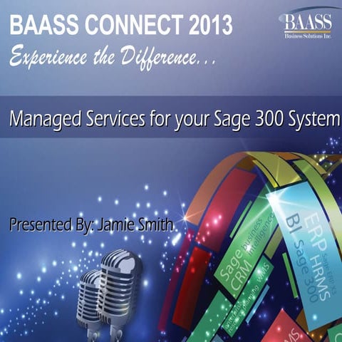 BAASS Connect 2013 - Managed Services for your Sage 300 System