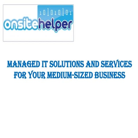 MANAGED IT SOLUTIONS AND SERVICES FOR YOUR MEDIUM-SIZED BUSINESS