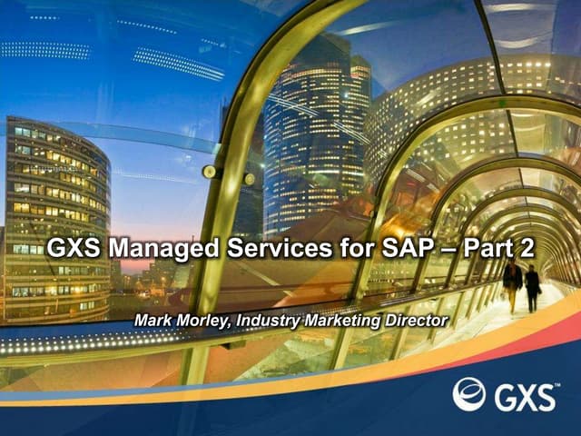 GXS Managed Services for SAP - Part 2 