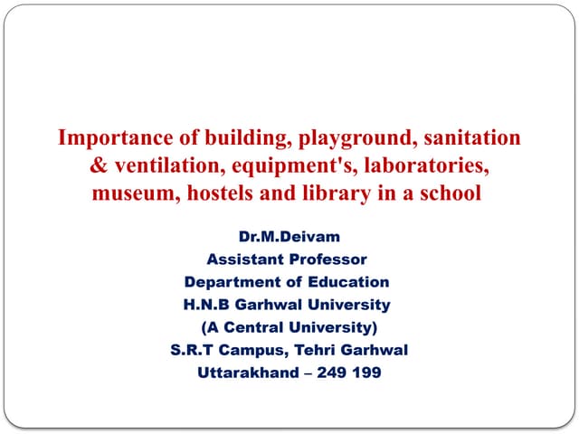 Importance of building, playground, sanitation & ventilation, equipment's, la...