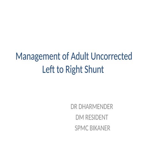 Management of Adult Uncorrected Left to Right Shunt NEW.pptx