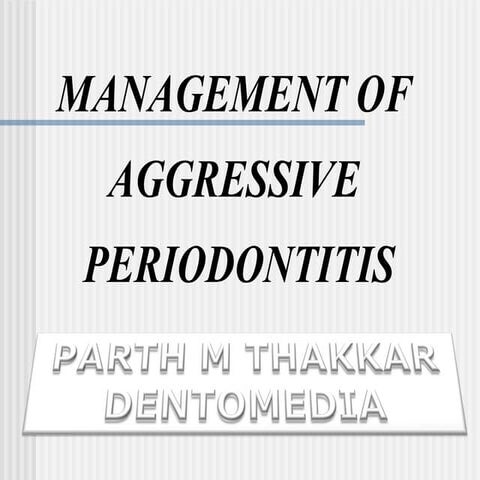 Management of aggressive periodontitis