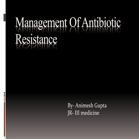 Management of antibiotic resistance upload | PPTX