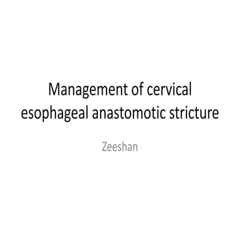 Management of cervical esophageal anastomotic stricture