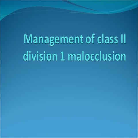 Management of class ii division 1 malocclusion