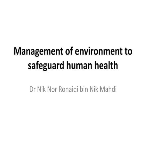 Management of environment to safeguard human health