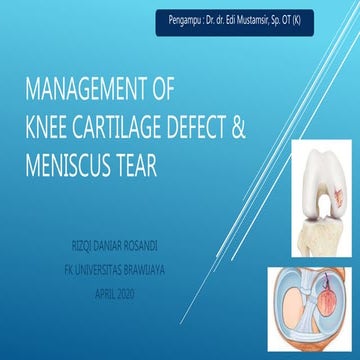 Management of knee cartilage defect & meniscus tear