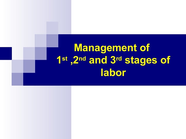 Management of Labor 1st ,2nd and 3rd stages