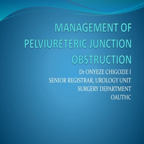 Management of pelviureteric junction obstruction onyeze   copy