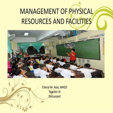 Management of physical resources&amp;facilities