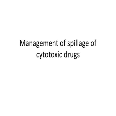 Management of spillage of cytotoxic drugs